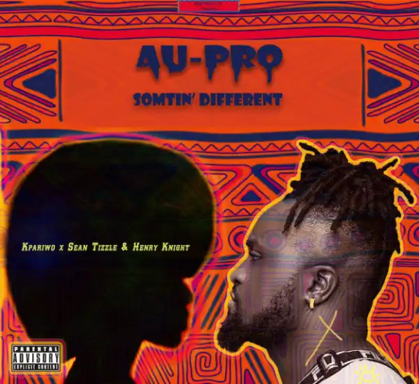 Au-pro - Kpariwo Ft. Sean Tizzle X Henry Knight